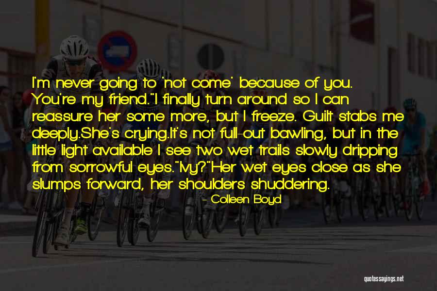Crying Eyes Quotes By Colleen Boyd Crying Eyes Quotes By Colleen Boyd