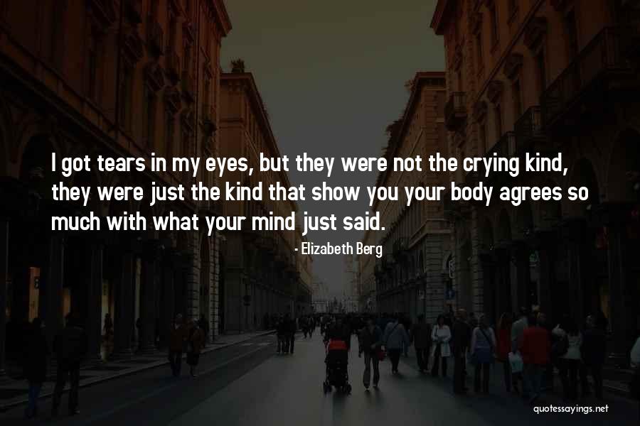 Crying Eyes Quotes By Elizabeth Berg Crying Eyes Quotes By Elizabeth Berg