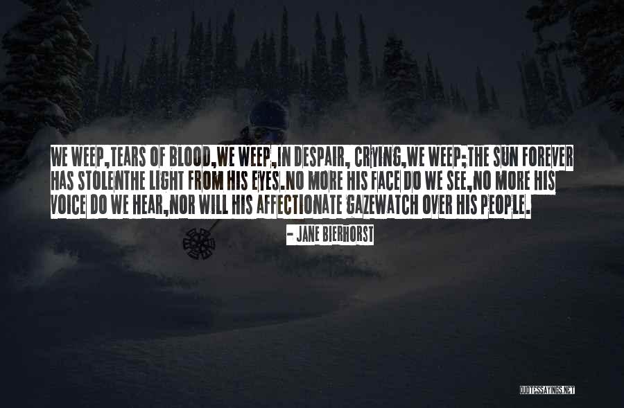 Crying Eyes Quotes By Jane Bierhorst Crying Eyes Quotes By Jane Bierhorst