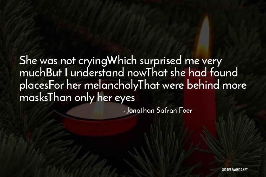 Crying Eyes Quotes By Jonathan Safran Foer Crying Eyes Quotes By Jonathan Safran Foer