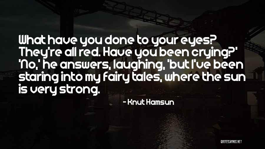 Crying Eyes Quotes By Knut Hamsun Crying Eyes Quotes By Knut Hamsun