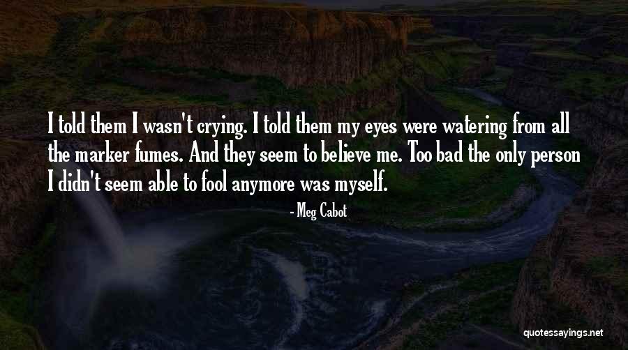 Crying Eyes Quotes By Meg Cabot Crying Eyes Quotes By Meg Cabot