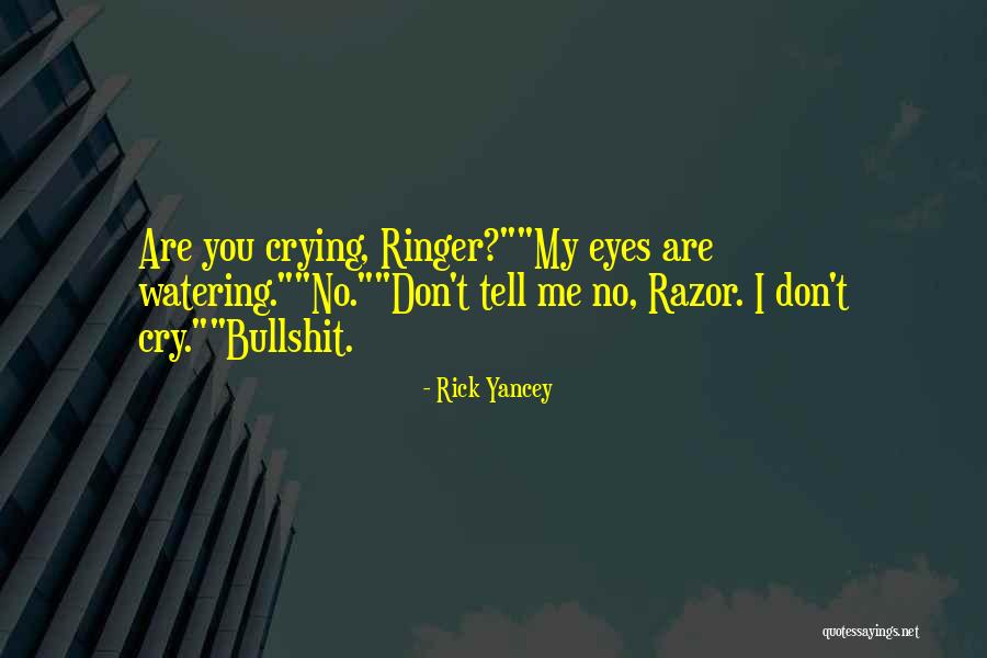Crying Eyes Quotes By Rick Yancey Crying Eyes Quotes By Rick Yancey