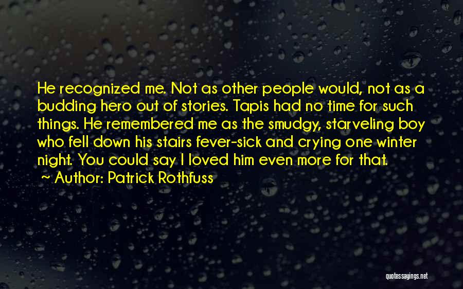 Crying For Him Quotes By Patrick Rothfuss