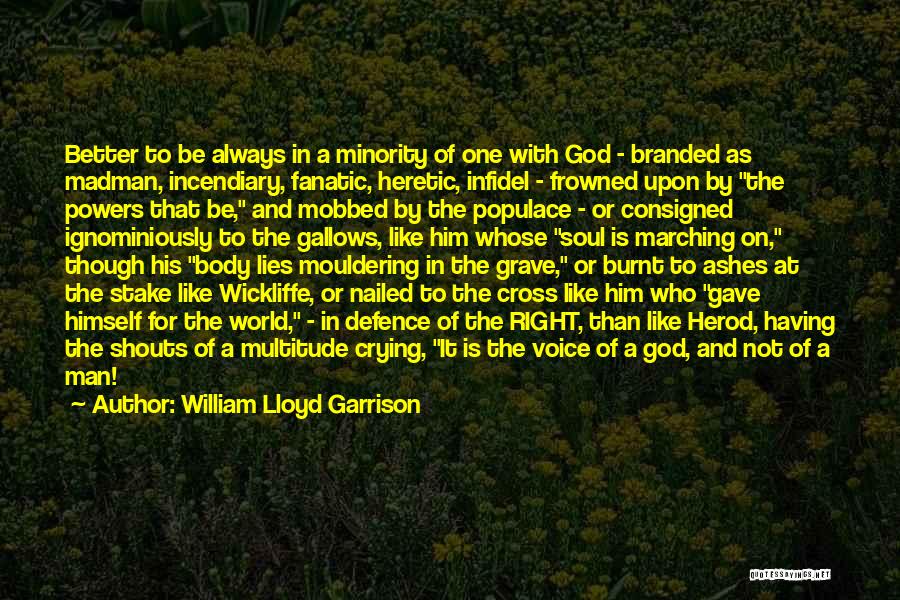 Crying For Him Quotes By William Lloyd Garrison