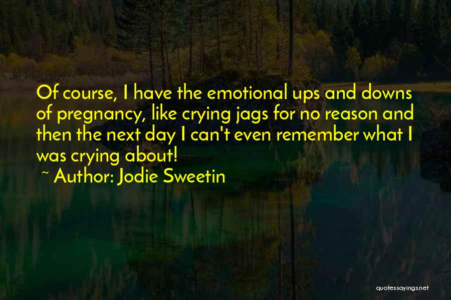 Crying For No Reason Quotes By Jodie Sweetin