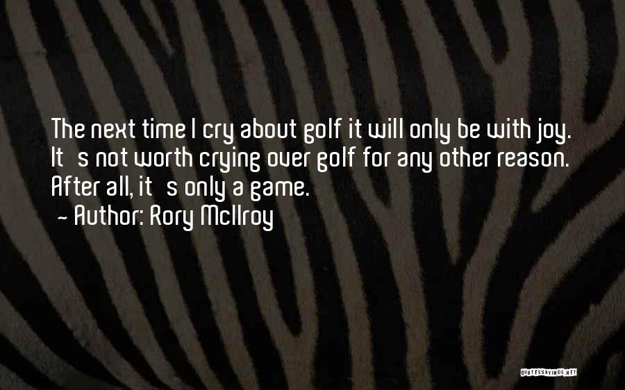 Crying For No Reason Quotes By Rory McIlroy