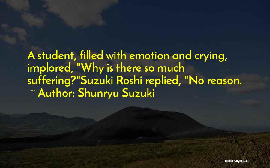 Crying For No Reason Quotes By Shunryu Suzuki