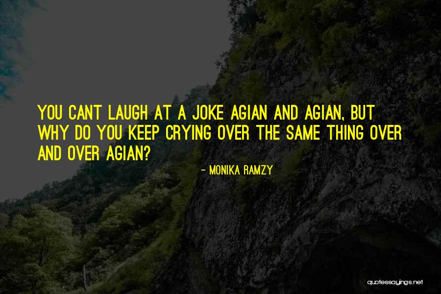 Crying For Someone You Love Quotes By Monika Ramzy Crying For Someone You Love Quotes By Monika Ramzy