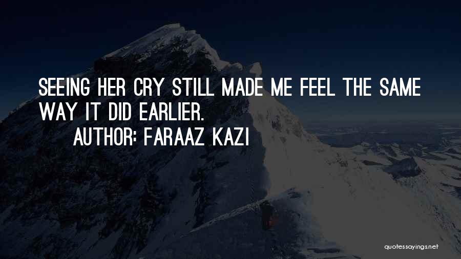 Crying For Your Love Quotes By Faraaz Kazi