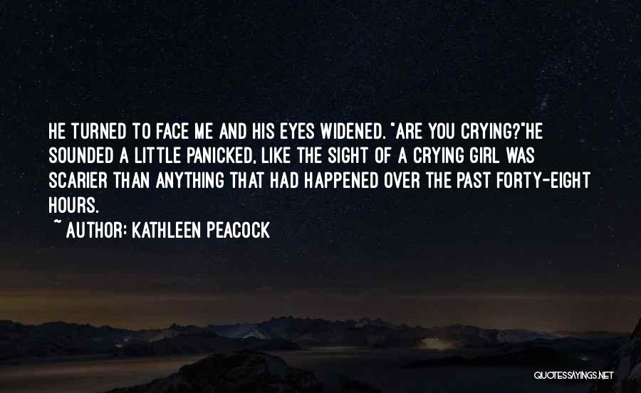 Crying Girl Quotes By Kathleen Peacock