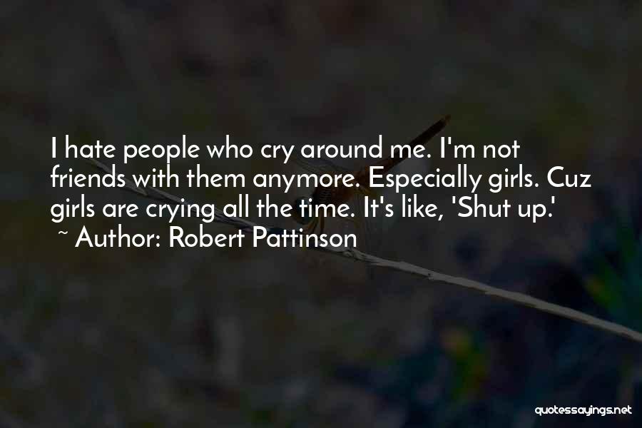 Crying Girl Quotes By Robert Pattinson