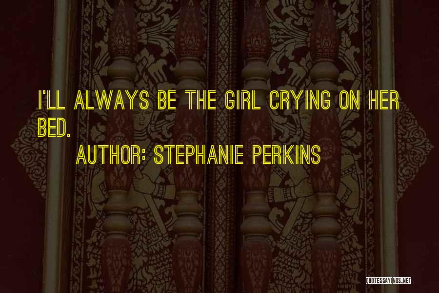 Crying Girl Quotes By Stephanie Perkins