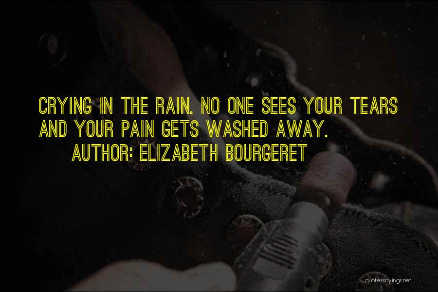Crying In The Rain Quotes By Elizabeth Bourgeret