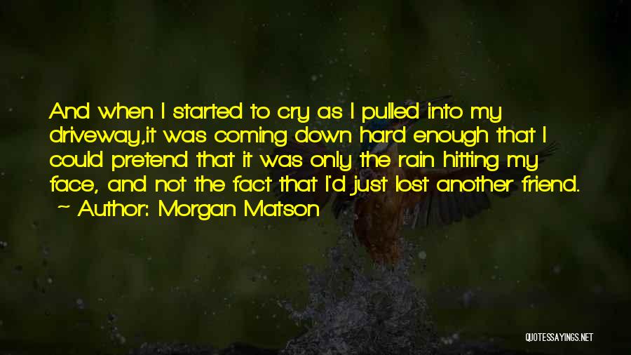 Crying In The Rain Quotes By Morgan Matson