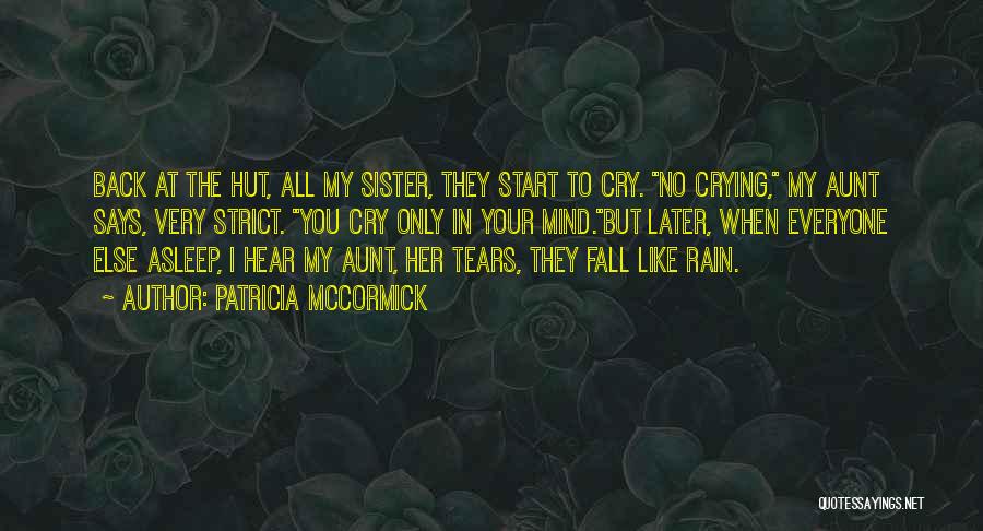 Crying In The Rain Quotes By Patricia McCormick