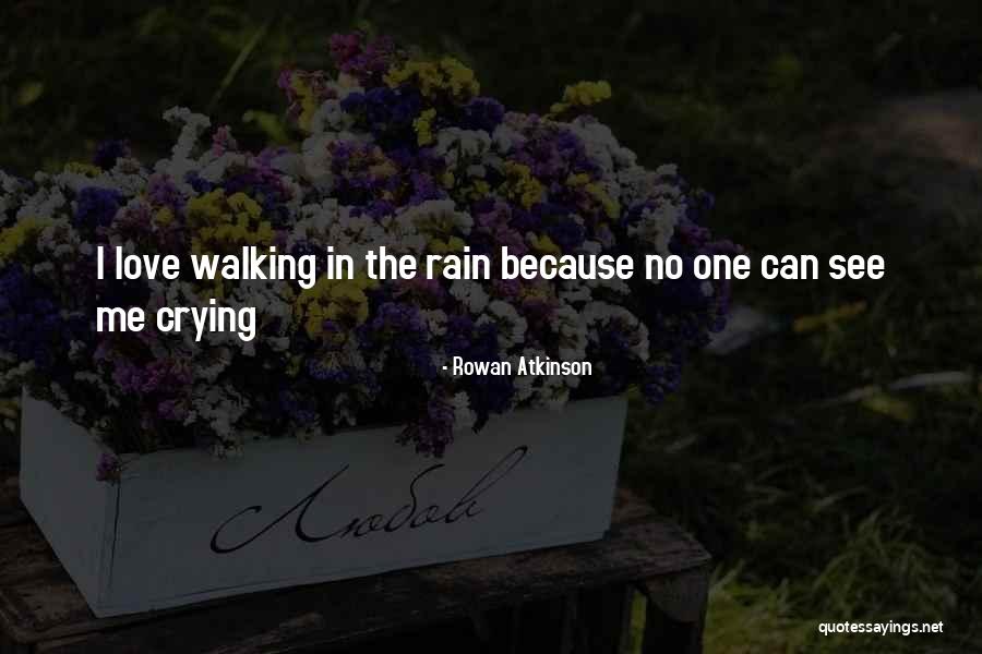 Crying In The Rain Quotes By Rowan Atkinson