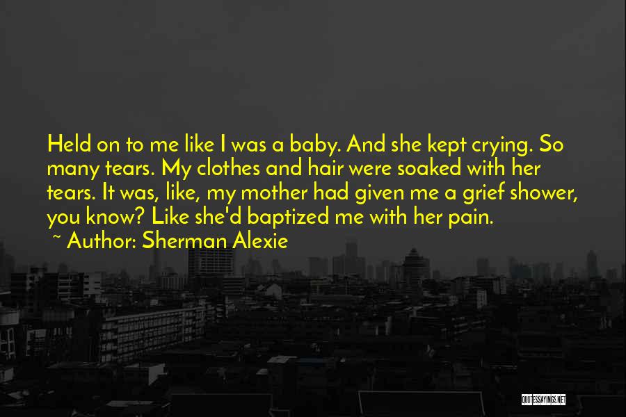 Crying In The Shower Quotes By Sherman Alexie