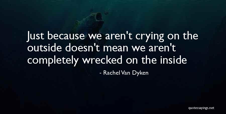 Crying Inside Quotes By Rachel Van Dyken