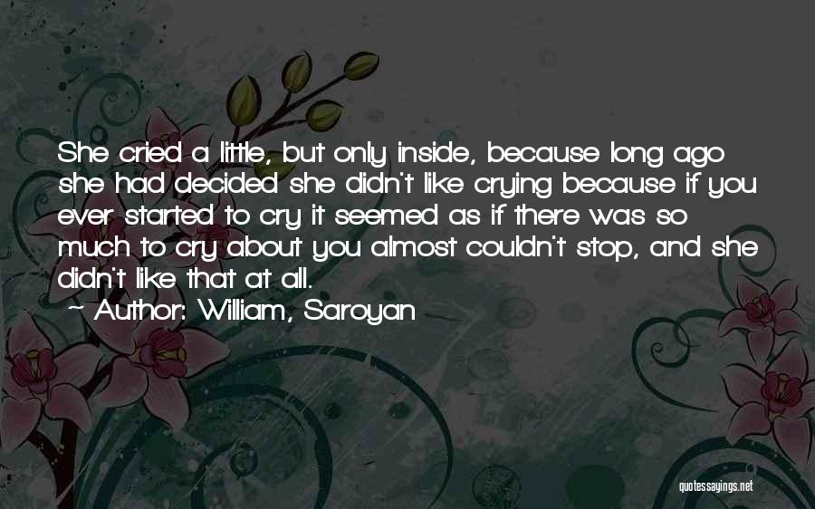 Crying Inside Quotes By William, Saroyan