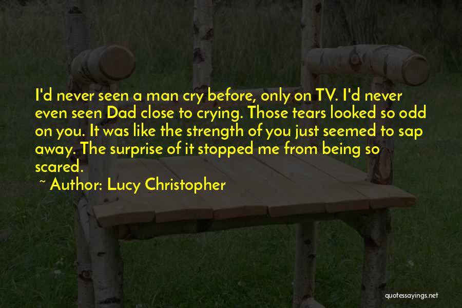 Crying Man Quotes By Lucy Christopher