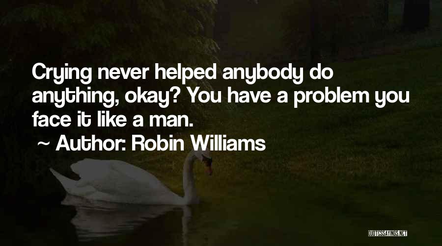 Crying Man Quotes By Robin Williams