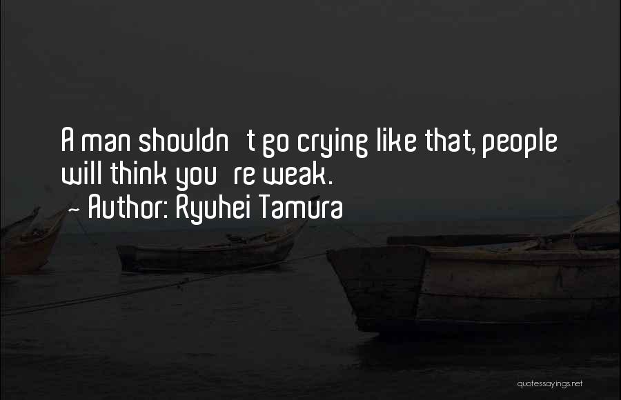 Crying Man Quotes By Ryuhei Tamura
