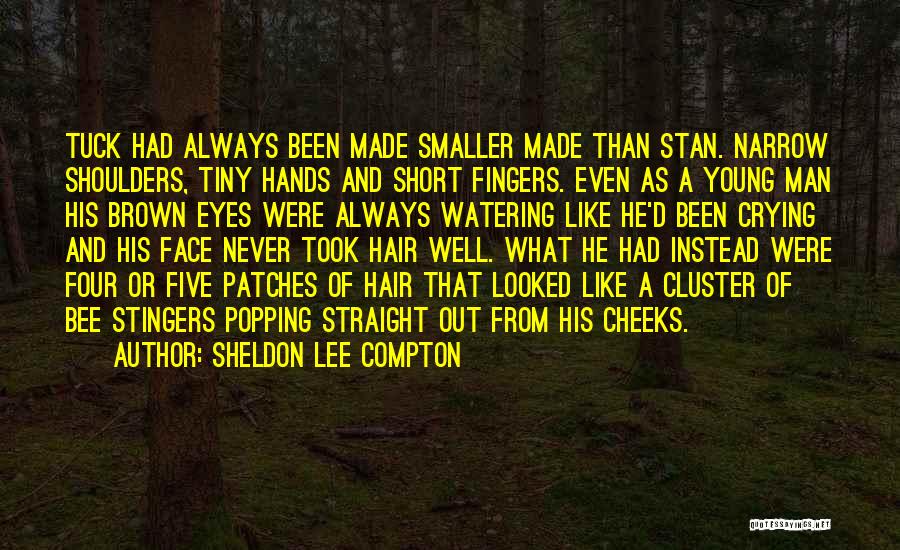 Crying Man Quotes By Sheldon Lee Compton