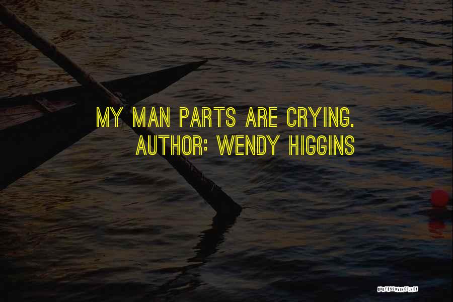 Crying Man Quotes By Wendy Higgins