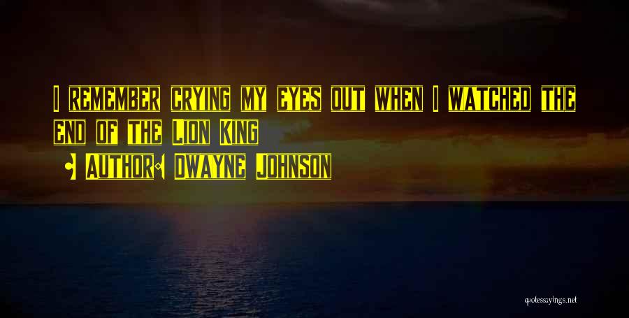 Crying My Eyes Out Quotes By Dwayne Johnson