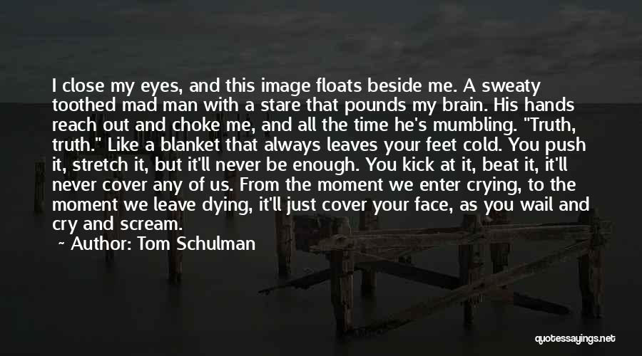 Crying My Eyes Out Quotes By Tom Schulman