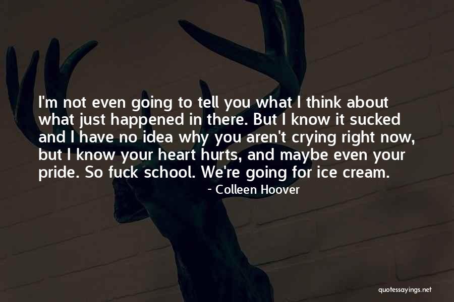 Crying My Heart Out Over You Quotes By Colleen Hoover