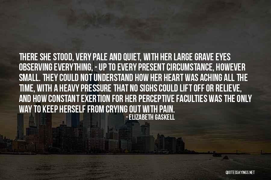Crying My Heart Out Over You Quotes By Elizabeth Gaskell Crying My Heart Out Over You Quotes By Elizabeth Gaskell