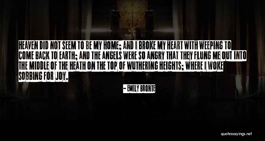 Crying My Heart Out Over You Quotes By Emily Bronte Crying My Heart Out Over You Quotes By Emily Bronte