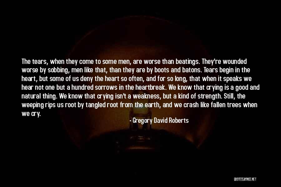 Crying My Heart Out Over You Quotes By Gregory David Roberts