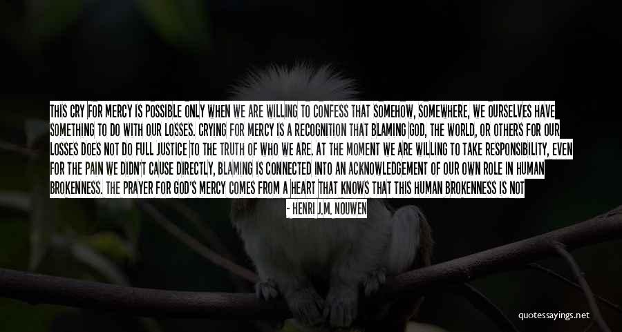 Crying My Heart Out Over You Quotes By Henri J.M. Nouwen Crying My Heart Out Over You Quotes By Henri J.M. Nouwen