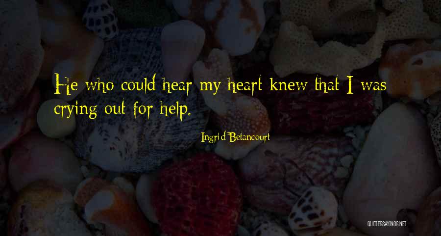 Crying My Heart Out Over You Quotes By Ingrid Betancourt Crying My Heart Out Over You Quotes By Ingrid Betancourt