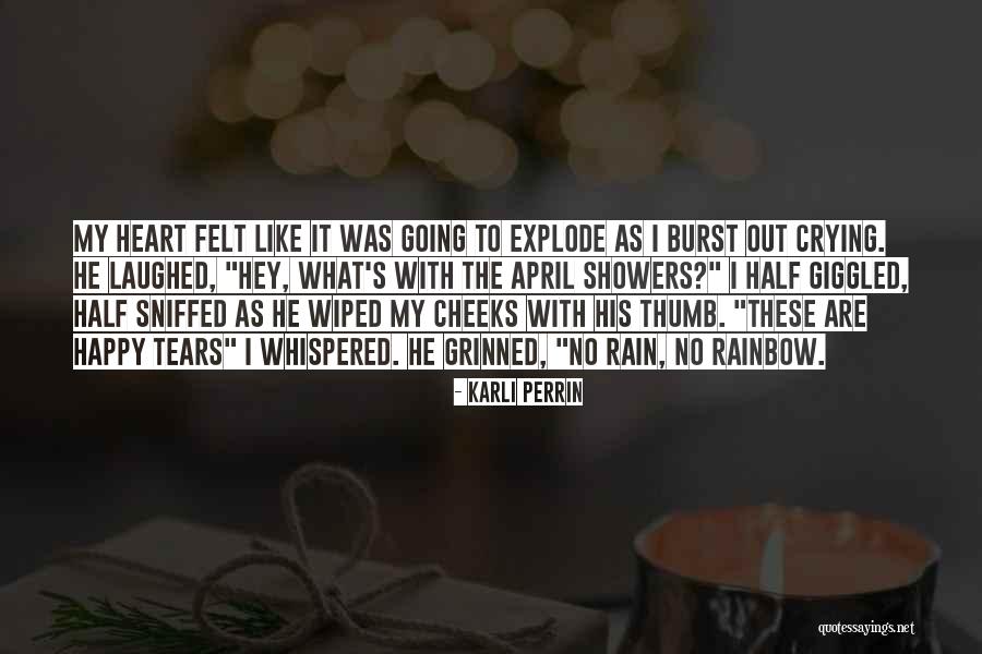 Crying My Heart Out Over You Quotes By Karli Perrin Crying My Heart Out Over You Quotes By Karli Perrin