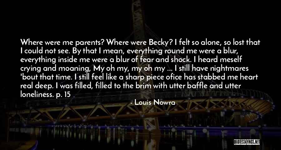 Crying My Heart Out Over You Quotes By Louis Nowra Crying My Heart Out Over You Quotes By Louis Nowra
