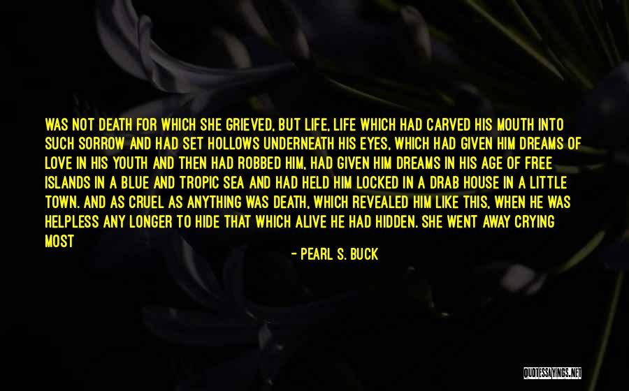 Crying My Heart Out Over You Quotes By Pearl S. Buck Crying My Heart Out Over You Quotes By Pearl S. Buck