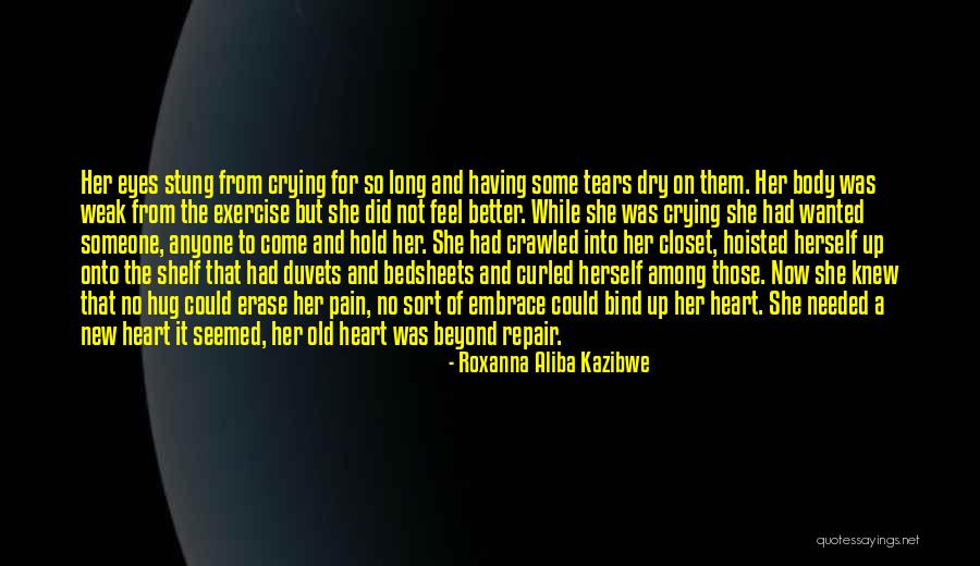 Crying My Heart Out Over You Quotes By Roxanna Aliba Kazibwe Crying My Heart Out Over You Quotes By Roxanna Aliba Kazibwe