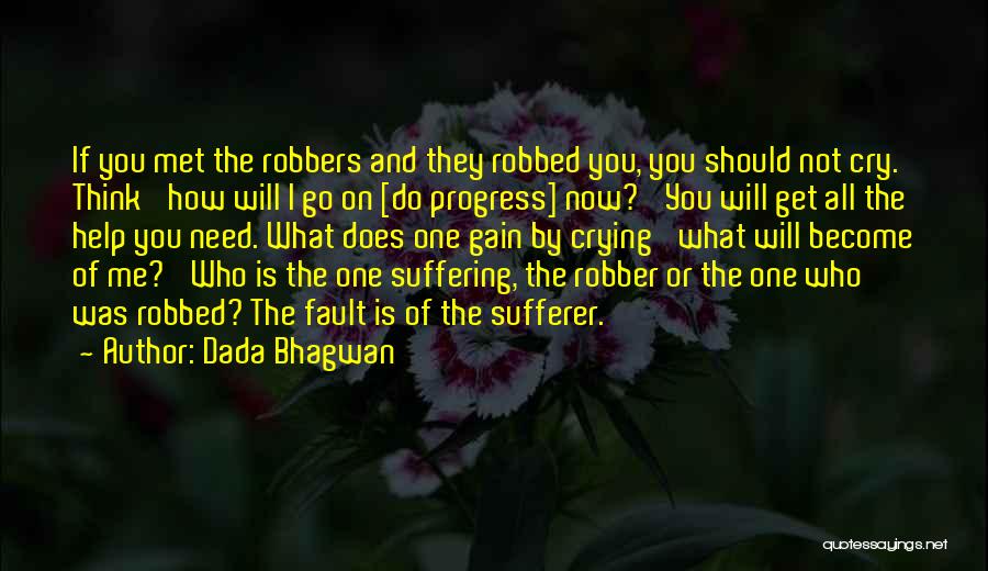 Crying Out For Help Quotes By Dada Bhagwan