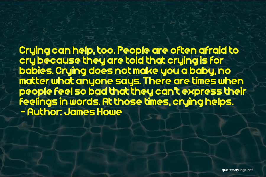 Crying Out For Help Quotes By James Howe