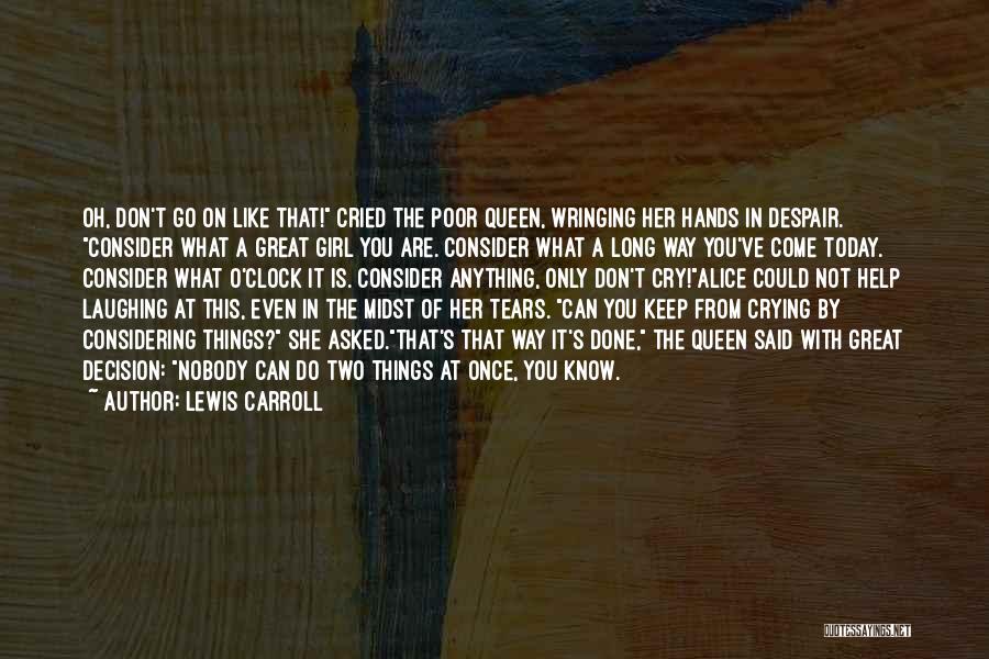 Crying Out For Help Quotes By Lewis Carroll
