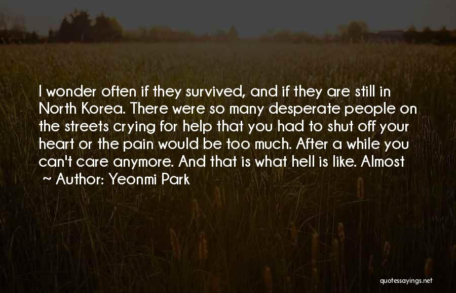 Crying Out For Help Quotes By Yeonmi Park