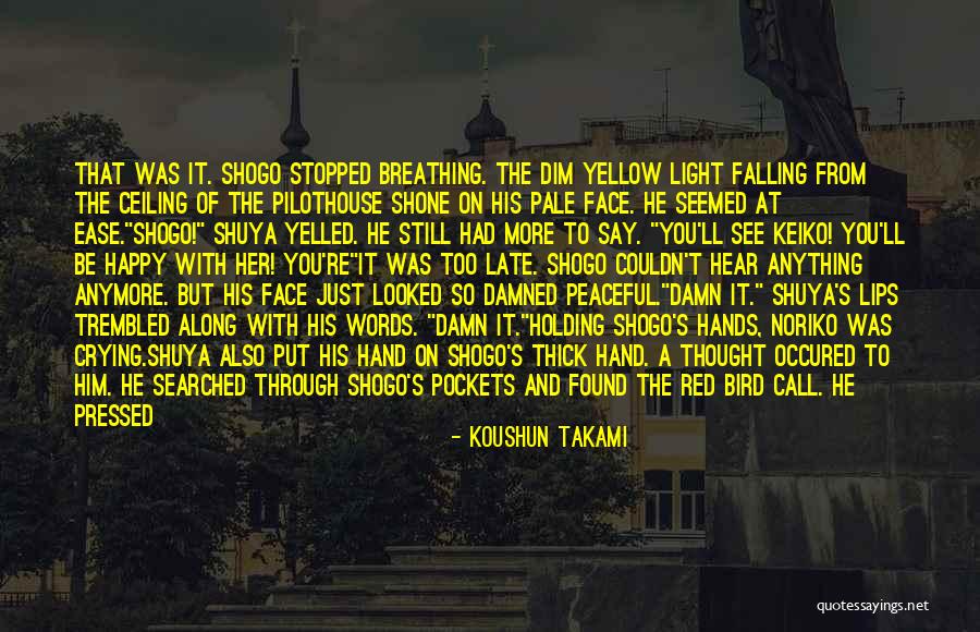 Crying Over Him Quotes By Koushun Takami Crying Over Him Quotes By Koushun Takami