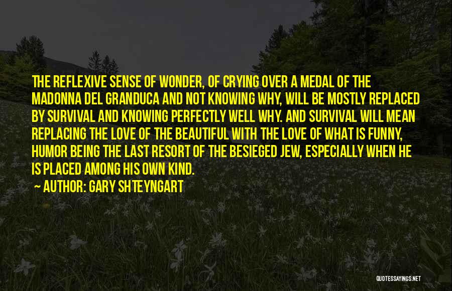Crying Over Love Quotes By Gary Shteyngart