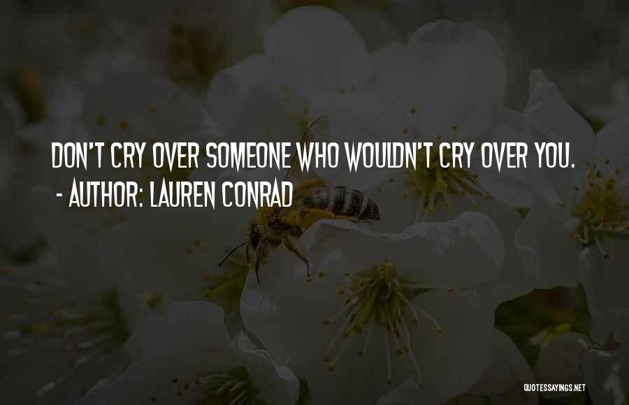 Crying Over Love Quotes By Lauren Conrad