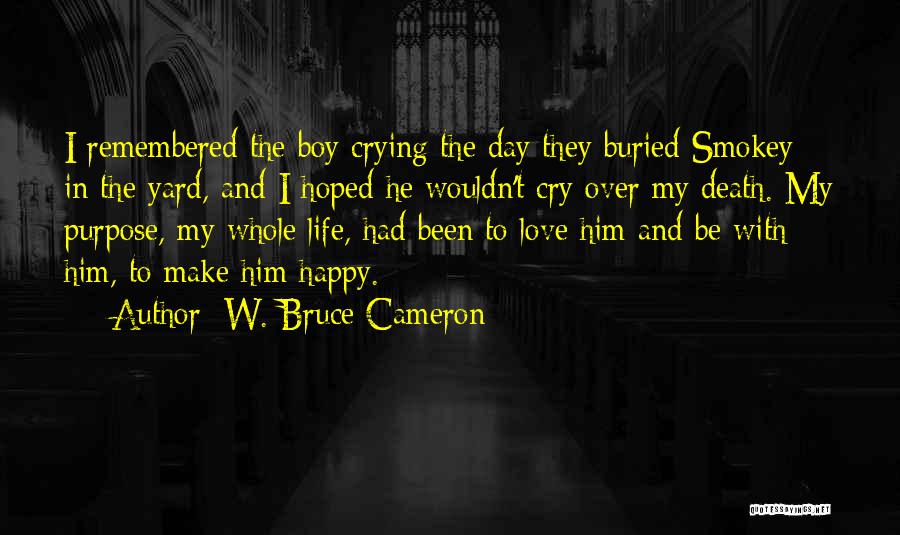 Crying Over Love Quotes By W. Bruce Cameron