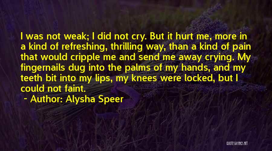 Crying Pain Quotes By Alysha Speer